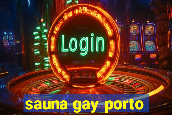 sauna gay porto